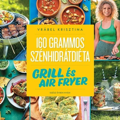 160 grammos szénhidrátdiéta: Grill és air fryer - Vrábel Krisztina (kötött áras) 