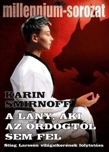 A lány, aki az ördögtől sem fél - Millennium-sorozat 8. - Karin Smirnoff (kötött áras)