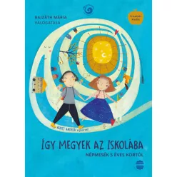   Így megyek az iskolába - Népmesekincstár  - Bajzáth Mária (már nem kötött áras) 