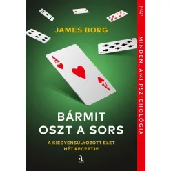   Bármit oszt a sors - A kiegyensúlyozott élet hét receptje - James Borg (már nem kötött áras) 