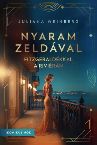 Nyaram Zeldával - Fitzgeraldékkal a Riviérán - Juliana Weinberg (kötött áras) 