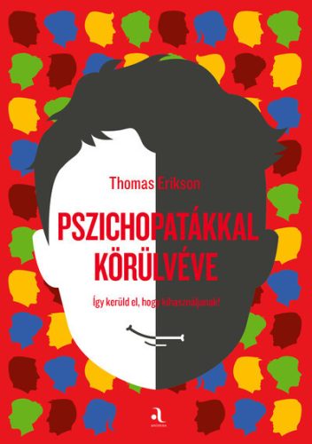 Pszichopatákkal körülvéve - Thomas Erikson (kötött áras)