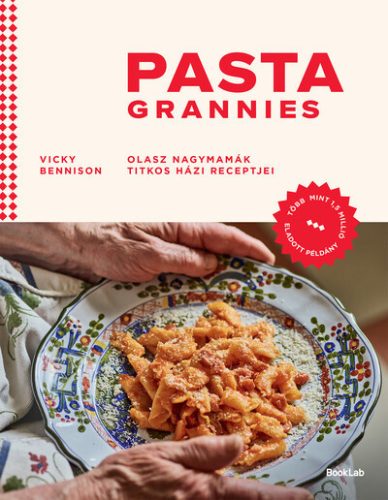 Pasta Grannies - Olasz nagymamák titkos házi receptjei - Vicky Bennison (kötött áras) 
