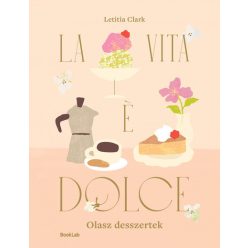   LA VITA E DOLCE - Olasz desszertek - Letitia Clark (kötött áras) 