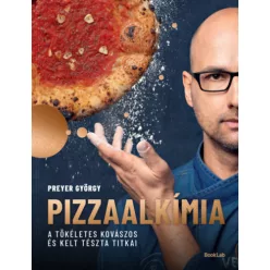   PIZZAALKÍMIA - A tökéletes kovászos és kelt tészta titkai -  Preyer György (kötött áras) 