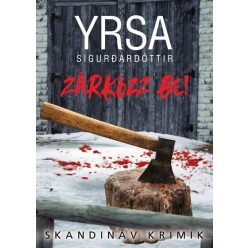   Zárkózz be! - Skandináv krimik - Yrsa Sigurdardóttir (kötött áras) 