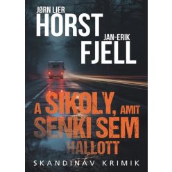   A sikoly, amit senki sem hallott - Skandináv krimik -Jan-Erik Fjell, Jorn Lier Horst (kötött áras) 