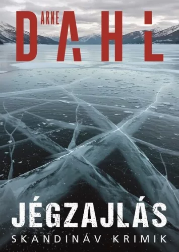Jégzajlás - Skandináv krimik - Arne Dahl (kötött áras)  