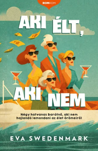 Aki élt, aki nem - Romkom-sorozat - Eva Swedenmark (kötött áras) 