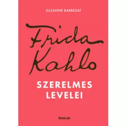   Frida Kahlo szerelmes levelei - Suzanne Barbezat (kötött áras)