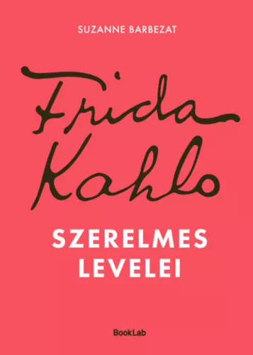 Frida Kahlo szerelmes levelei - Suzanne Barbezat (kötött áras)