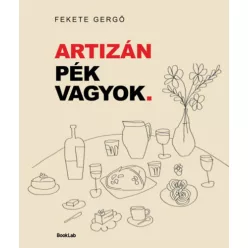 Artizán pék vagyok - Fekete Gergő (kötött áras) 