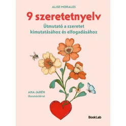   9 szeretetnyelv - Útmutató a szeretet kimutatásához és elfogadásához - Alise Morales (kötött áras) 