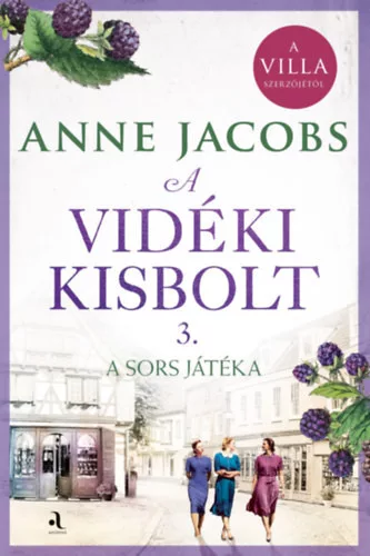 A vidéki kisbolt 3. - A sors játéka (élfestett) - Jacobs Anne (kötött áras) 
