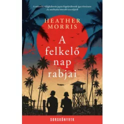 A felkelő nap rabjai - Heather Morris (kötött áras)