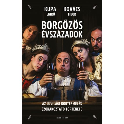 Kovács Tibor  -  Kupa Enikő - Borgőzös évszázadok