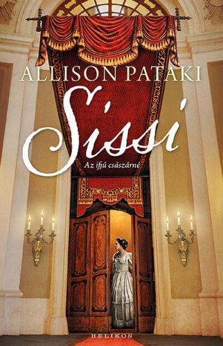 Allison Pataki - Sissi 1.- Az ifjú császárné