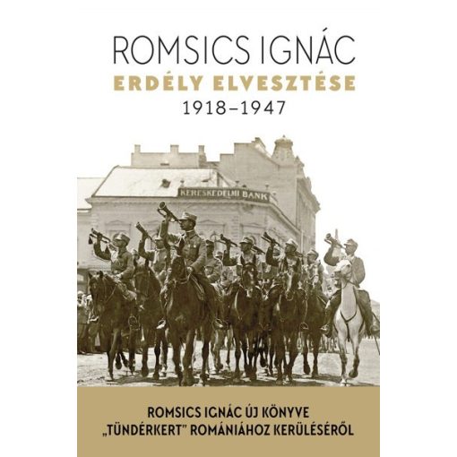 Romsics Ignác- Erdély elvesztése - 1918-1947 
