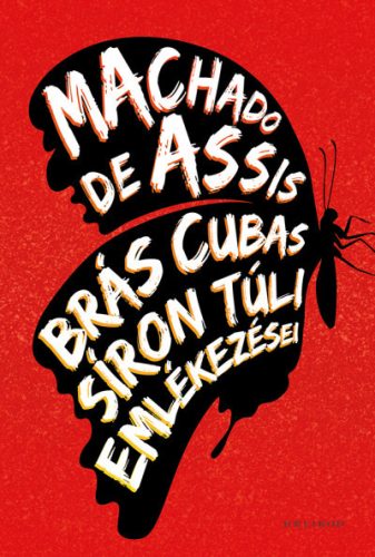 Machado de Assis - Brás Cubas síron túli emlékezései