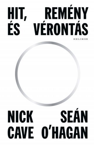 Hit, remény és vérontás - Nick Cave  -  Sean O'Hagan