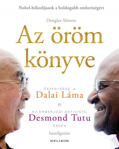 Douglas Abrams - Dalai Láma - Desmond Tutu - Az öröm könyve - Tartós boldogság egy változó világban (puha)