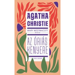   Mary Westmacott: Az óriás kenyere -  Agatha Christie (kötött áras) 