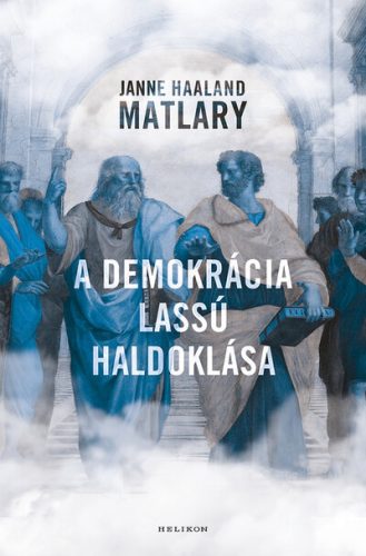 A demokrácia lassú haldoklása - Janne Haaland Matláry (kötött áras) 