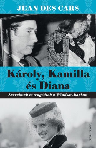 Károly, Kamilla és Diana - Jean Des Cars (kötött áras) 