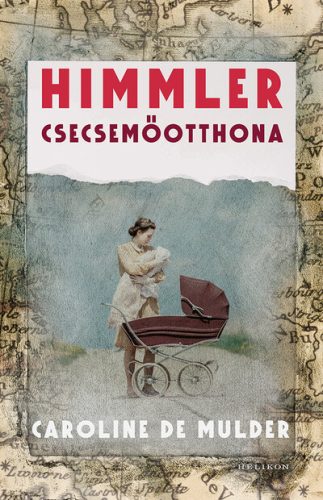 Himmler csecsemőotthona - Caroline De Mulder (kötött áras)