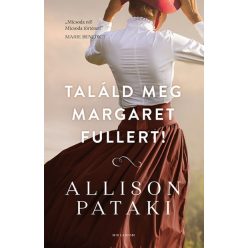 Találd meg Margaret Fullert! - Allison Pataki (kötött áras)    Találd meg Margaret Fullert! - Allison Pataki (kötött áras)