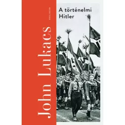 A történelmi Hitler -  John Lukács