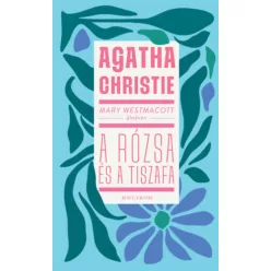 Mary Westmacott: A rózsa és a tiszafa - Agatha Christie 
