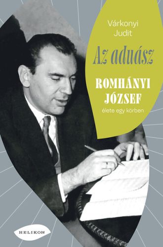 Az aduász - Romhányi József élete egy körben - Várkonyi Judit (kötött áras) 