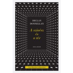 A színész és a tér - Declan Donnellan (kötött áras)  A színész és a tér - Declan Donnellan (kötött áras)