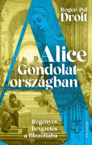 Alice Gondolatországban - Roger-Pol Droit (kötött áras) 