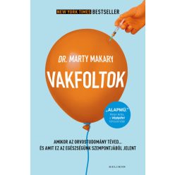   Vakfoltok - Amikor az orvostudomány téved - Dr. Marty Makary (kötött áras) 