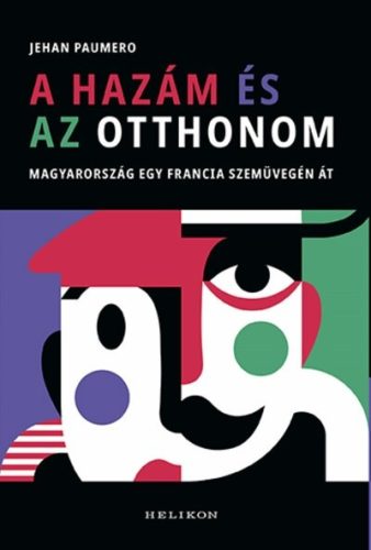 A hazám és az otthonom - Magyarország egy francia szemüvegén át  - Jehan Paumero (kötött áras) 
