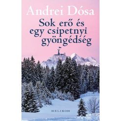 Sok erő és egy csipetnyi gyöngédség - Andrei Dósa (kötött áras)    Sok erő és egy csipetnyi gyöngédség - Andrei Dósa (kötött áras)