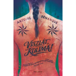 Viszlát, Kolima !  - Antoine Sénanque (kötött áras)