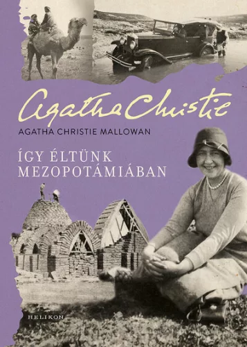 Így éltünk Mezopotámiában - Agatha Christie Mallowan (kötött áras) 