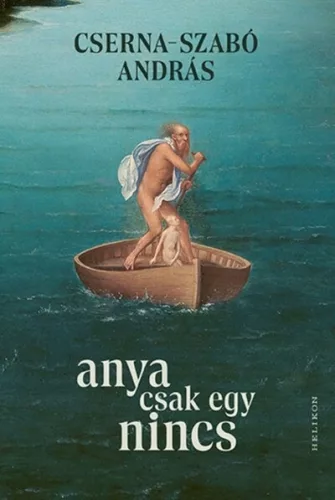 Anya csak egy nincs - Cserna-Szabó András (kötött áras) 