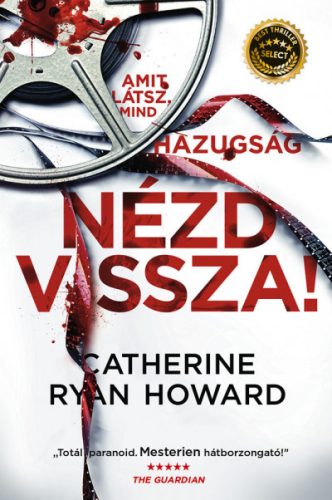 Catherine Ryan Howard - Nézd vissza! - Amit látsz, mind hazugság