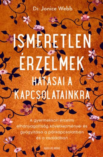 Ismeretlen érzelmek hatásai a kapcsolatainkra - Dr. Jonice Webb