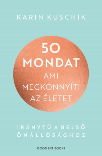 50 mondat, ami megkönnyíti az életet - Karin Kuschik