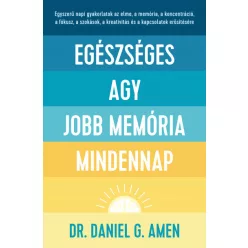   Dr. Daniel Gregory Amen - Egészséges agy, jobb memória mindennap