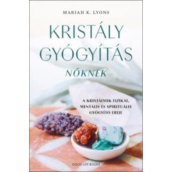 Kristálygyógyítás nőknek - Mariah K. Lyons