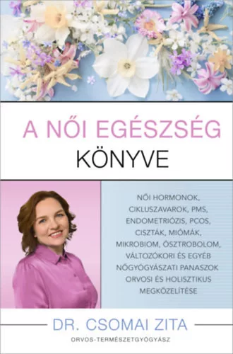 A női egészség könyve - Dr. Csomai Zita (kötött áras)