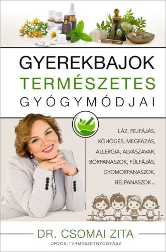 Gyerekbajok természetes gyógymódjai -  Dr. Csomai Zita