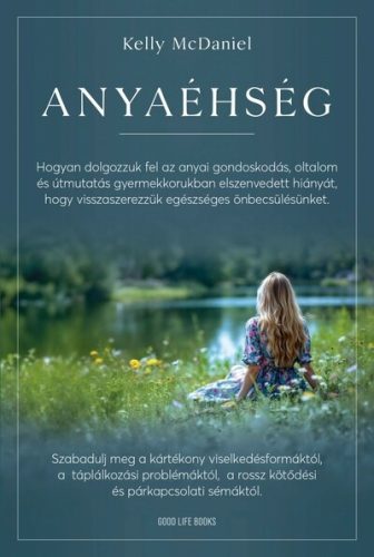 Anyaéhség - Kelly McDaniel (kötött áras) 