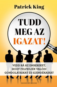   Tudd meg az igazat - Patrick King (kötött áras) 